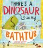 There_s_a_dinosaur_in_my_bathtub