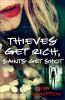 Thieves_get_rich__saints_get_shot