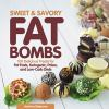 Sweet_and_Savory_Fat_Bombs__100_Delicious_Treats_for_Fat_Fasts__Ketogenic__Paleo__and_Low-Carb_Diets