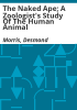 The_naked_ape__a_zoologist_s_study_of_the_human_animal