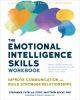 The_Emotional_Intelligence_Skills_Workbook__Improve_Communication_and_Build_Stronger_Relationships