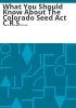 What_you_should_know_about_the_Colorado_Seed_Act_C_R_S__35-27