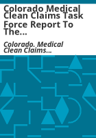 Colorado_Medical_Clean_Claims_Task_Force_report_to_the_Colorado_Legislature_for_the_period__January_1__2013-December_31__2014
