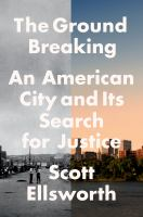 The_Ground_Breaking__An_American_City_and_Its_Search_for_Justice