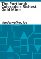 The_Portland__Colorado_s_richest_gold_mine